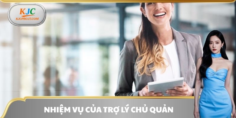 Nhiệm vụ của trợ lý chủ quản